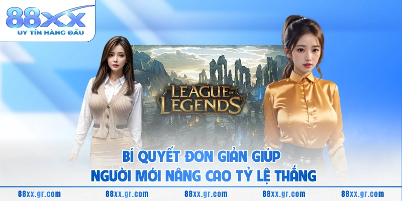 Sảnh Cược Lol Trực Tuyến - Khám Phá Lợi Ích Và Cách Tham Gia Bí quyết đơn giản giúp người mới nâng cao tỷ lệ thắng